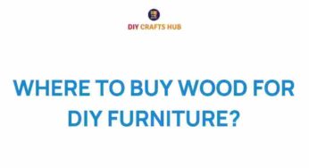 Uncovering the Best Sources for DIY Furniture Wood