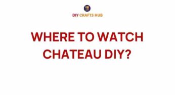 Discover Where to Watch Chateau DIY and Transform Your Space