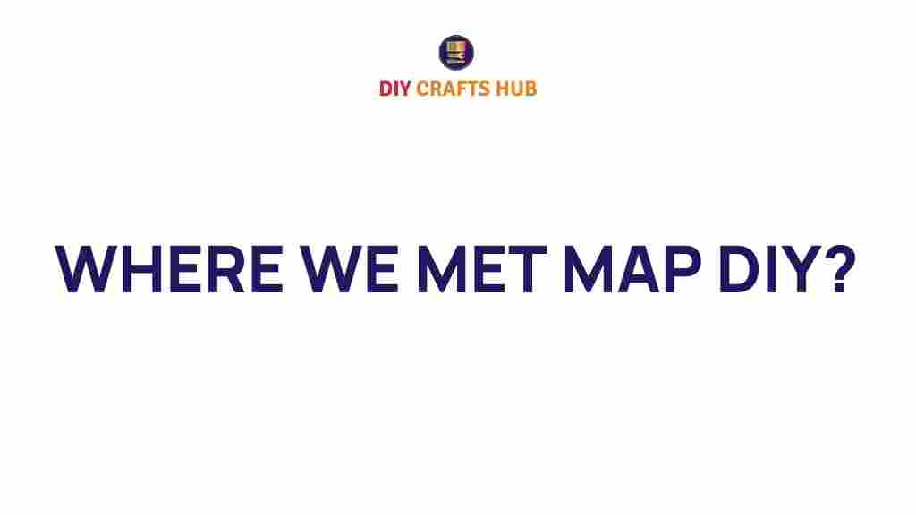 where-we-met-map-diy