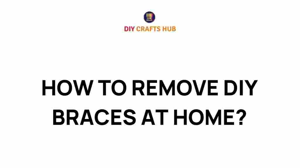 diy-braces-removal-at-home