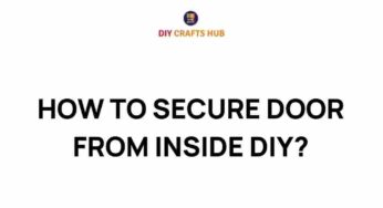 Mastering Home Security: How to Secure Your Door from Inside DIY