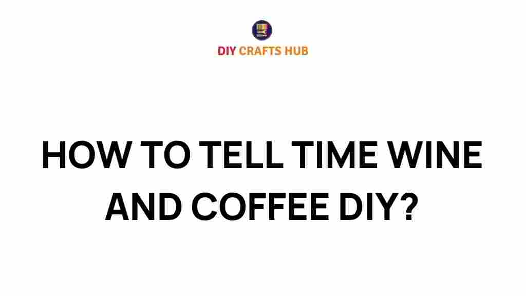tell-time-wine-coffee-diy