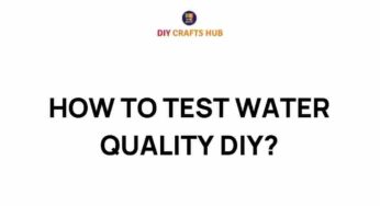 Discover How to Test Water Quality: A DIY Guide for All