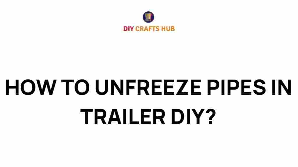 unfreeze-pipes-in-trailer-diy