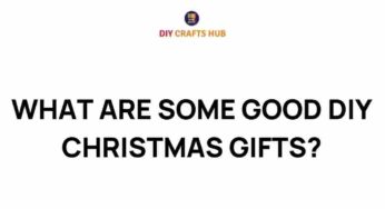 Unwrap Creativity: Unique DIY Christmas Gifts to Delight Loved Ones